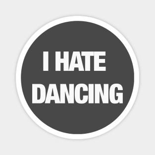 I HATE DANCING Magnet